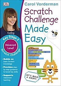 Scratch Challenge Made Easy, Ages 7-11 (Key Stage 2) : Advanced Level Computer Coding Exercises (Paperback)
