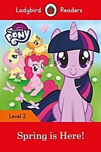 Ladybird Readers Level 2 - My Little Pony - Spring is Here! (ELT Graded Reader) (Paperback)