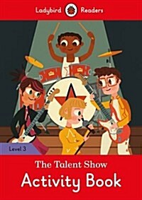 The Talent Show Activity Book - Ladybird Readers Level 3 (Paperback)