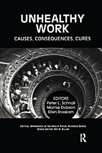 Unhealthy Work : Causes, Consequences, Cures (Paperback)