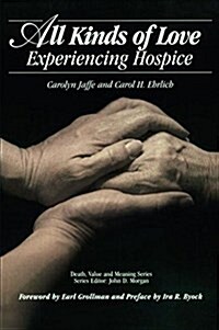 All Kinds of Love : Experiencing Hospice (Hardcover)