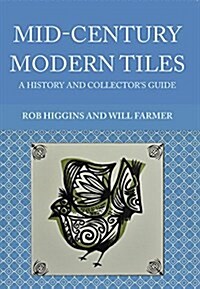 Mid-Century Modern Tiles : A History and Collectors Guide (Paperback)