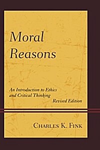 Moral Reasons: An Introduction to Ethics and Critical Thinking (Paperback, Revised)