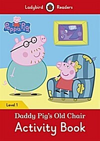 Peppa Pig: Daddy Pigs Old Chair Activity Book- Ladybird Readers Level 1 (Paperback)