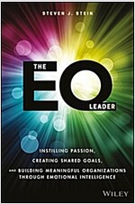 The Eq Leader: Instilling Passion, Creating Shared Goals, and Building Meaningful Organizations Through Emotional Intelligence (Hardcover)