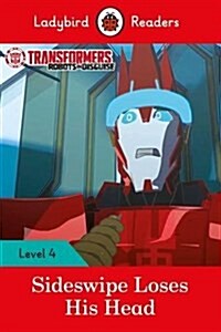 Transformers: Sideswipe Loses His Head - Ladybird Readers Level 4 (Paperback)