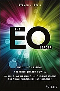 The Eq Leader: Instilling Passion, Creating Shared Goals, and Building Meaningful Organizations Through Emotional Intelligence (Hardcover)