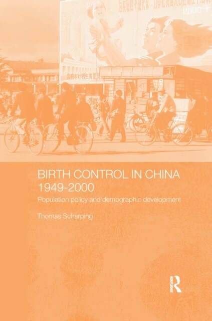 Birth Control in China 1949-2000 : Population Policy and Demographic Development (Hardcover)