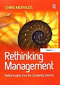 Rethinking Management : Radical Insights from the Complexity Sciences (Paperback)