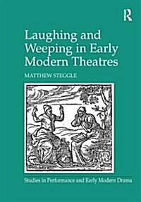 Laughing and Weeping in Early Modern Theatres (Paperback)