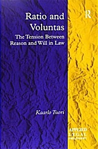 Ratio and Voluntas : The Tension Between Reason and Will in Law (Paperback)