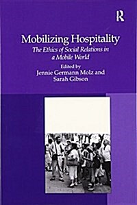 Mobilizing Hospitality : The Ethics of Social Relations in a Mobile World (Paperback)
