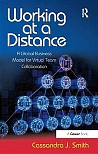 Working at a Distance : A Global Business Model for Virtual Team Collaboration (Paperback)