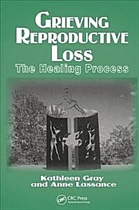 Grieving Reproductive Loss : The Healing Process (Paperback)