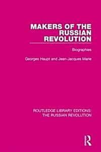 Makers of the Russian Revolution : Biographies (Hardcover)