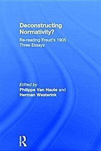 Deconstructing Normativity? : Re-Reading Freuds 1905 Three Essays (Hardcover)