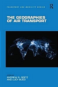 The Geographies of Air Transport (Paperback)