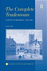 The Complete Tradesman : A Study of Retailing, 1550–1820 (Paperback)