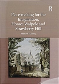 Place-Making for the Imagination: Horace Walpole and Strawberry Hill (Paperback)