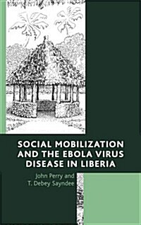 Social Mobilization and the Ebola Virus Disease in Liberia (Hardcover)