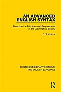 An Advanced English Syntax : Based on the Principles and Requirements of the Grammatical Society (Paperback)
