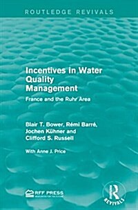 Incentives in Water Quality Management : France and the Ruhr Area (Paperback)