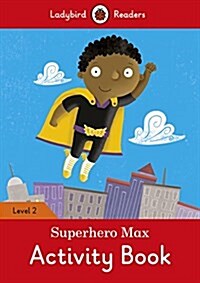 Superhero Max Activity Book - Ladybird Readers Level 2 (Paperback)