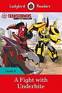 Transformers: A Fight With Underbite  - Ladybird Readers Level 4 (Paperback)