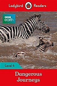 Ladybird Readers Level 4 - BBC Earth - Dangerous Journeys (ELT Graded Reader) (Paperback)