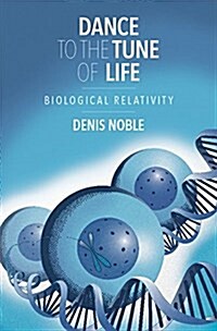 Dance to the Tune of Life : Biological Relativity (Hardcover)