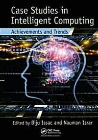 Case Studies in Intelligent Computing : Achievements and Trends (Paperback)