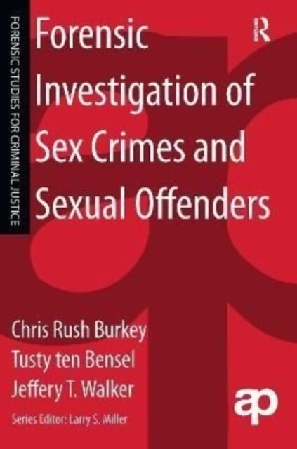 Forensic Investigation of Sex Crimes and Sexual Offenders (Hardcover)