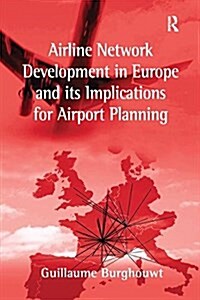 Airline Network Development in Europe and its Implications for Airport Planning (Paperback)
