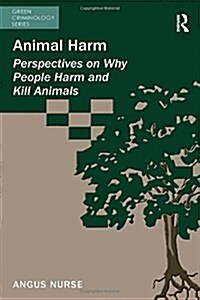 Animal Harm : Perspectives on Why People Harm and Kill Animals (Paperback)