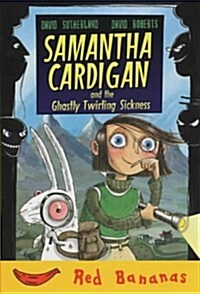 Samantha Cardigan and the Ghastly Twirling Sickness (Paperback)