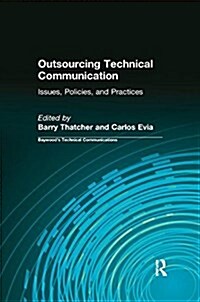 Outsourcing Technical Communication : Issues, Policies and Practices (Paperback)