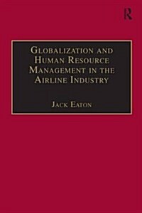 Globalization and Human Resource Management in the Airline Industry (Paperback, 2 ed)