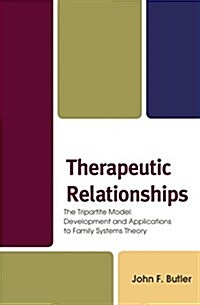 Therapeutic Relationships: The Tripartite Model: Development and Applications to Family Systems Theory (Paperback)