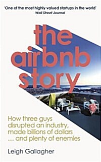 The Airbnb Story : How Three Guys Disrupted an Industry, Made Billions of Dollars ... and Plenty of Enemies (Paperback)