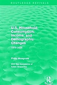 U.S. Household Consumption, Income, and Demographic Changes : 1975-2025 (Paperback)