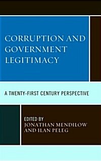 Corruption and Governmental Legitimacy: A Twenty-First Century Perspective (Hardcover)