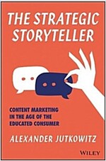 The Strategic Storyteller: Content Marketing in the Age of the Educated Consumer (Hardcover)