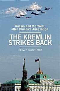 The Kremlin Strikes Back : Russia and the West After Crimeas Annexation (Paperback)