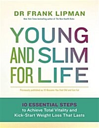 Young and Slim for Life : 10 Essential Steps to Achieve Total Vitality and Kick-Start Weight Loss That Lasts (Paperback)