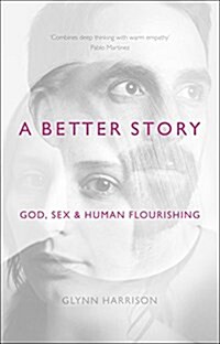 A Better Story : God, Sex and Human Flourishing (Paperback)