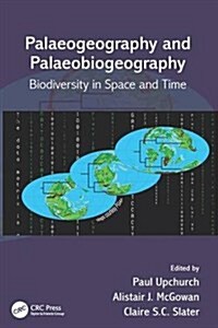 Palaeogeography and Palaeobiogeography: Biodiversity in Space and Time (Paperback)