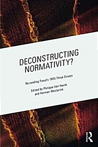 Deconstructing Normativity? : Re-reading Freud’s 1905 Three Essays (Paperback)