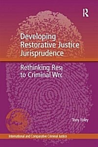 Developing Restorative Justice Jurisprudence : Rethinking Responses to Criminal Wrongdoing (Paperback)