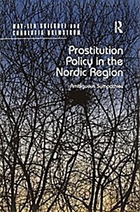 Prostitution Policy in the Nordic Region : Ambiguous Sympathies (Paperback)