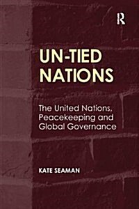 Un-Tied Nations : The United Nations, Peacekeeping and Global Governance (Paperback)